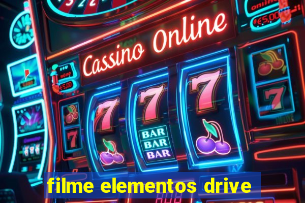 filme elementos drive